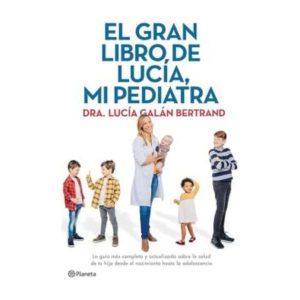 El gran libro de Lucía, mi pediatra – Guía sobre Salud